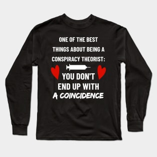 The Benefits of Being a Conspiracy Theorist: No Coincidences Long Sleeve T-Shirt